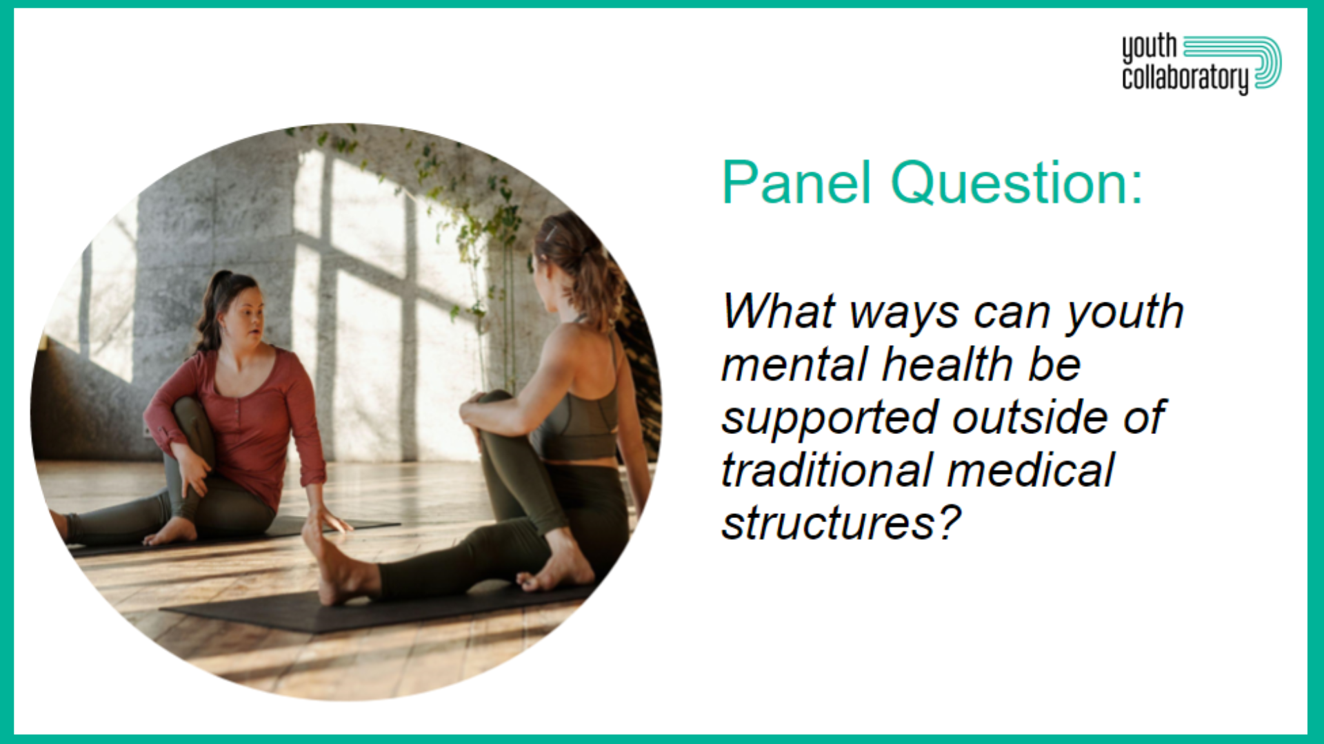 Panel Question: What ways can youth mental health be supported outside of traditional medical structures?